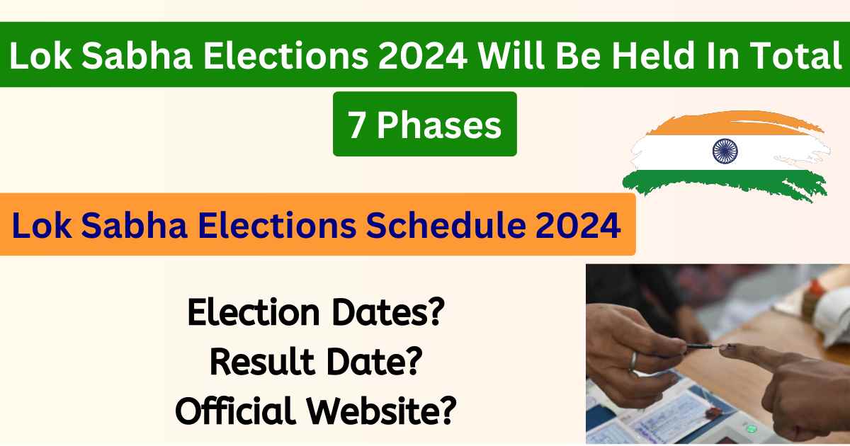 Lok Sabha Elections Schedule