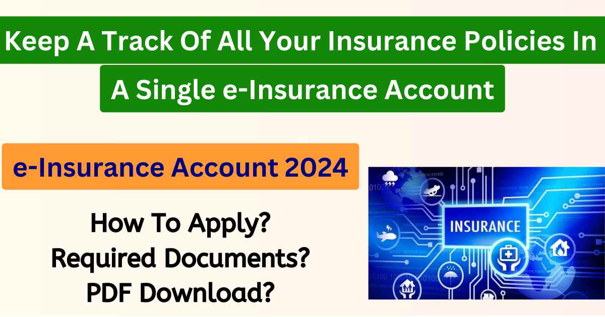 e-Insurance Account 2024| Electronic Insurance Account (eIA): Get Access On All Your Insurance Policies Anytime Anywhere In A Single e-Insurance Account
